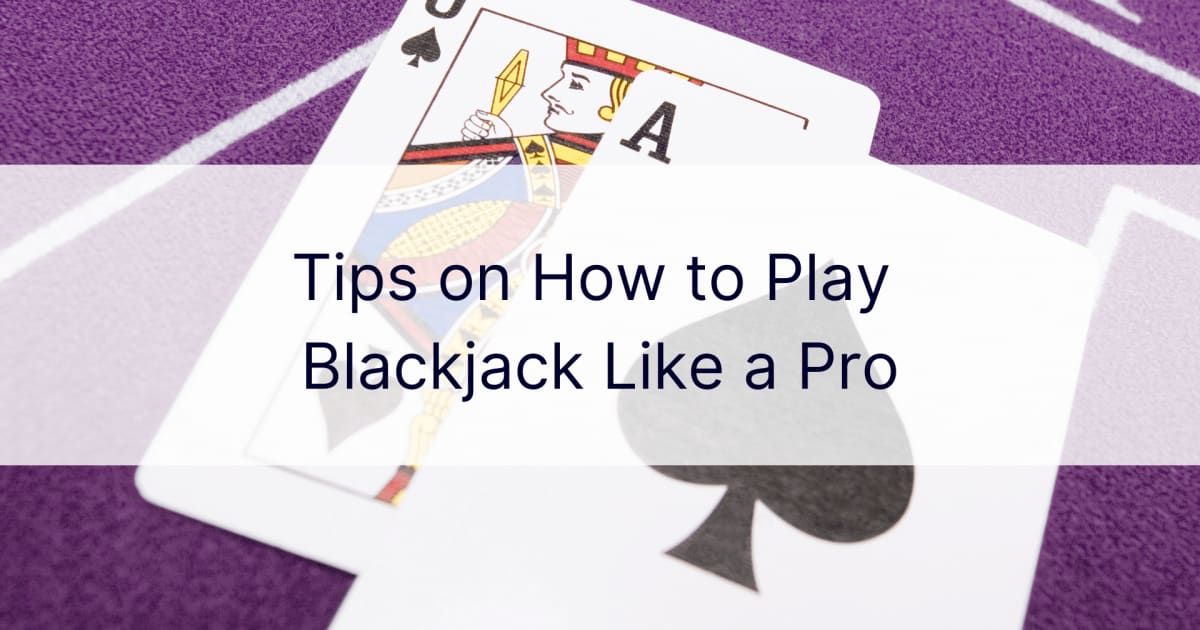 Patarimai, kaip Å¾aisti Blackjack kaip profesionalas