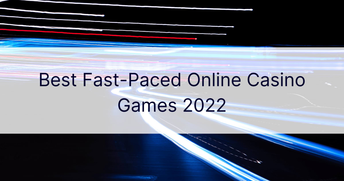 Geriausi 2022 m. greito tempo internetiniai kazino Å¾aidimai