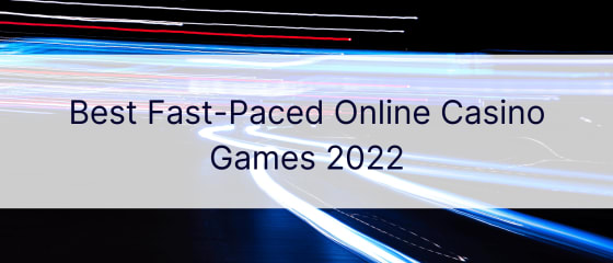 Geriausi 2022 m. greito tempo internetiniai kazino Å¾aidimai